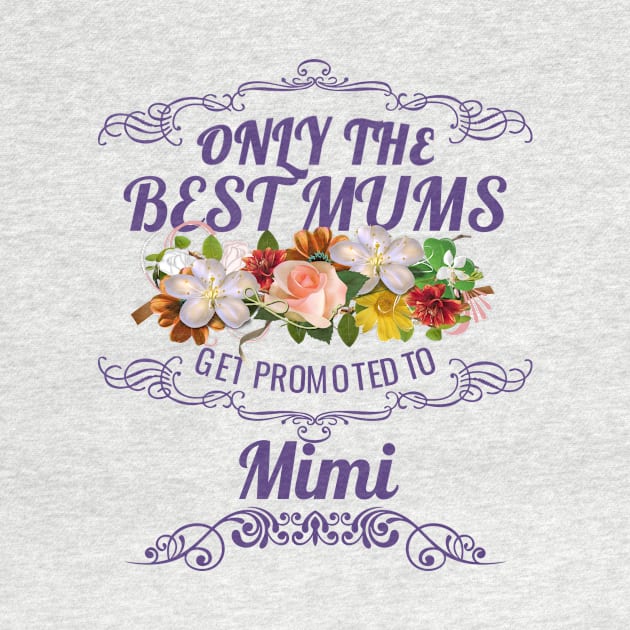 Only The Best Mums Get Promoted To Mimi Gift from Son or Daughter by HT_Merchant